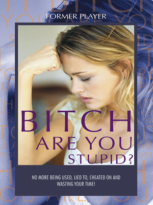 cover image of BITCH ARE YOU STUPID?